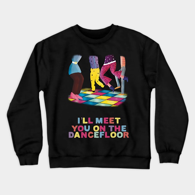 I’ll Meet You on the Dancefloor (black) Crewneck Sweatshirt by Flockadoodle